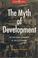 Cover of: The Myth of Development: The Non-Viable Economies of the 21st Century (Global Issues Series (New York, N.Y. : 1999).)