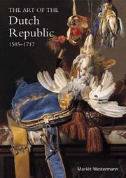 Cover of: The Art of the Dutch Republic 1585-1718 by Mariët Westermann