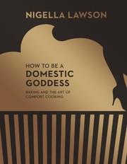 Cover of: How To Be A Domestic Goddess: Baking and the Art of Comfort Cooking