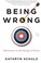 Cover of: Being Wrong