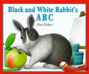 Cover of: Black and White Rabbit's ABC by Baker, Alan