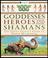 Cover of: Goddesses, heroes, and shamans