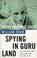 Cover of: Spying in Guru Land