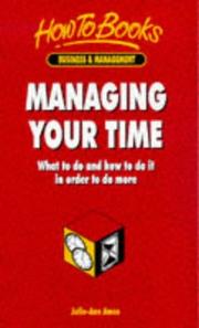 Cover of: Managing Your Time: What to Do and How to Do It in Order to Do More (How to Books (Midpoint))