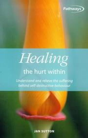Cover of: Healing the Hurt Within : Understand and Relieve the Suffering Behind Self-Destructive Behaviour
