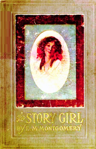 The story girl by Lucy Maud Montgomery
