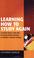 Cover of: Learning How to Study Again