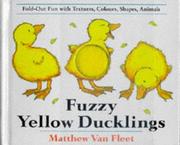 Cover of: Fuzzy yellow ducklings: fold-out fun with textures, colors, shapes, animals