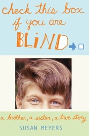 Cover of: Check This Box If You Are Blind: A Brother, A Sister, A True Story