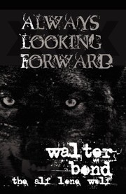 Cover of: Always Looking Forward by Walter Bond