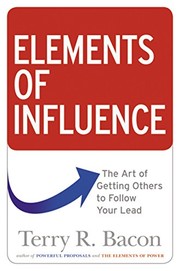 Cover of: Elements of Influence: The Art of Getting Others to Follow Your Lead