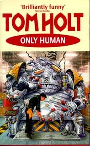 Cover of: ONLY HUMAN. by Tom Holt