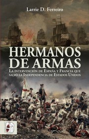 Cover of: Hermanos de armas: La intervención de España y Francia que salvó la independencia de los Estados Unidos