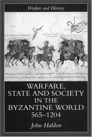 Cover of: Warfare, State And Society In The Byzantine World 565-1204 (Warfare and History) by John Haldon