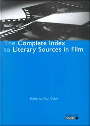 Cover of: The Complete Index to Literary Sources in Film by Alan Goble