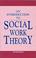 Cover of: An Introduction to Social Work Theory Making Sense in Practice