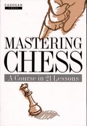 Cover of: Mastering Chess by D. Kopec, Daniel Kopec, C. Morrison, N. Davies, I. D. Mullen