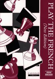 Cover of: Play the French (Cad0gan Chess Series) by John Watson