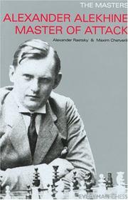 Cover of: Alexander Alekhine: Master of Attack (Masters (Everyman Chess))