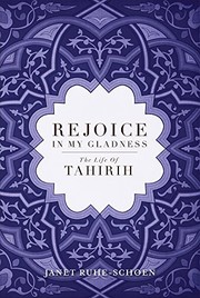 Cover of: Rejoice in My Gladness: The Life of Tahirih