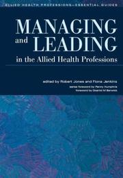 Cover of: Managing and Leading in the Allied Health Professions (Allied Health Professions - Essential Guides) by 