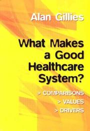 Cover of: What Makes a Good Healthcare System?: comparisons, values, drivers