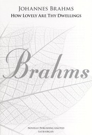 Cover of: Johannes Brahms: How Lovely Are Thy Dwellings . Partitions pour SATB, Accompagnement Orgue, Chorale