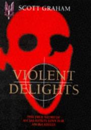 Cover of: Violent delights by Scott Graham