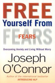Cover of: Free yourself from fears: overcoming anxiety and living without worry