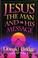 Cover of: Jesus, the Man and His Message