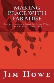 Cover of: Making Peace with Paradise: Love Lessons from a Small Caribbean Village and a Famous Sicilian Town