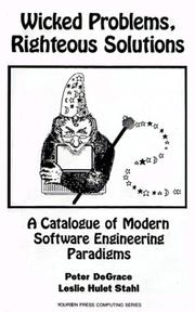 Cover of: Wicked problems, righteous solutions: a catalogue of modern software engineering paradigms