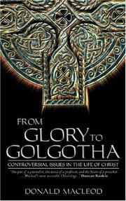 Cover of: From Glory to Golgotha: Controversial Issues in the Life of Christ