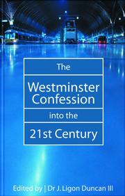 Cover of: The Westminster Confession into the 21st Century, Vol. 1 by J. Ligon Duncan