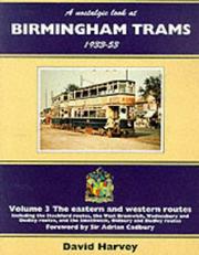 Cover of: A Nostalgic Look at Birmingham Trams, 1933-1953: The Western and Eastern Routes and the 1953 Abandonment (A Nostalgic Look At...)