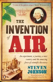 Cover of: The Invention of Air: An Experiment, a Journey, a New Country, and the Amazing Force of Scientific Discovery
