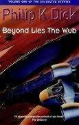 Cover of: Beyond Lies the Wub (Collected Stories: Vol 1) by Philip K. Dick