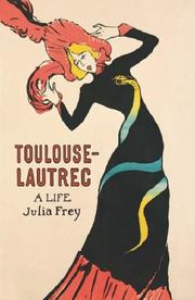 Cover of: Toulouse-Lautrec by Julia Frey, Julia Frey