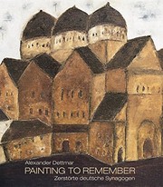 Cover of: Alexander Dettmar. Painting to Remember: Zerstörte Synagogen Deutschlands