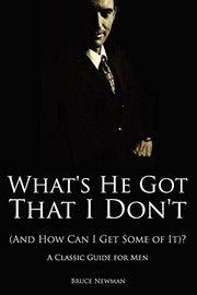 Cover of: What's He Got That I Don't ? - A Classic Guide for Men