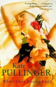 Cover of: Where Does Kissing End? by Kate Pullinger, Kate Pullinger