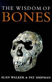 Cover of: The Wisdom of Bones by Alan Walker, Pat Shipman