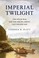 Cover of: Imperial Twilight