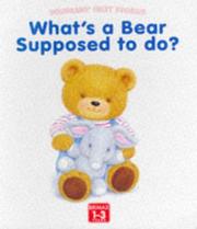 Cover of: What's a Bear Supposed to Do? (Toddlers' First Stories) by Linda Worrall