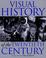 Cover of: The Visual History of the Twentieth Century