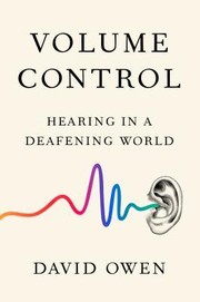 Cover of: Volume Control: Hearing in a Deafening World