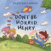 Don't be horrid, Henry! by Francesca Simon