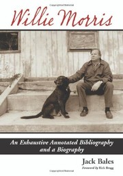 Cover of: Willie Morris: An Exhaustive Annotated Bibliography and a Biography