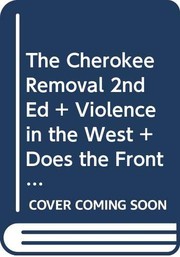 Cover of: Cherokee Removal 2e & Violence in the West & Does the Frontier Experience Make America Exceptional?