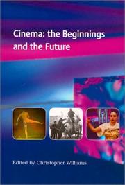 Cover of: Cinema: The Beginnings and the Future : Essays Marking the Centenary of the First Film Show Projected to a Paying Audience in Britain